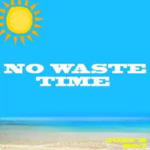 Joey B - No Waste Time Ft. Boj (prod. Nova)